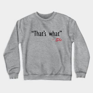 That's What She Said Crewneck Sweatshirt